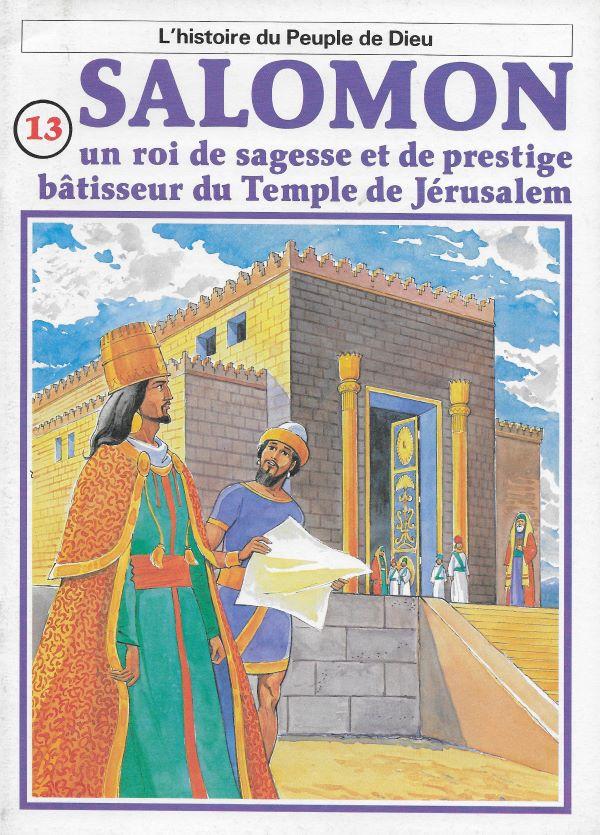 Histoire du Peuple de Dieu. 13. Salomon, un roi de sagesse et de prestige, bâtisseur du Temple de Jérusalem