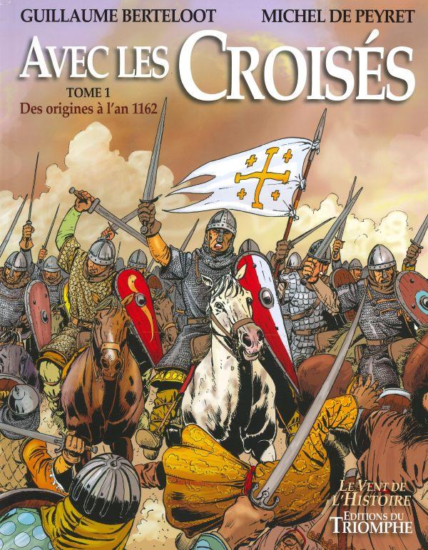 Avec les croisés - Tome 1, Des origines à 1162