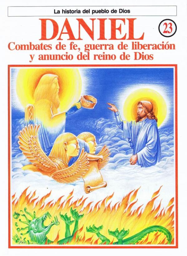 La Historia del Pueblo de Dios. 23. Daniel, Combates de fe, guerra de liberacion y anuncio del reino de Dios
