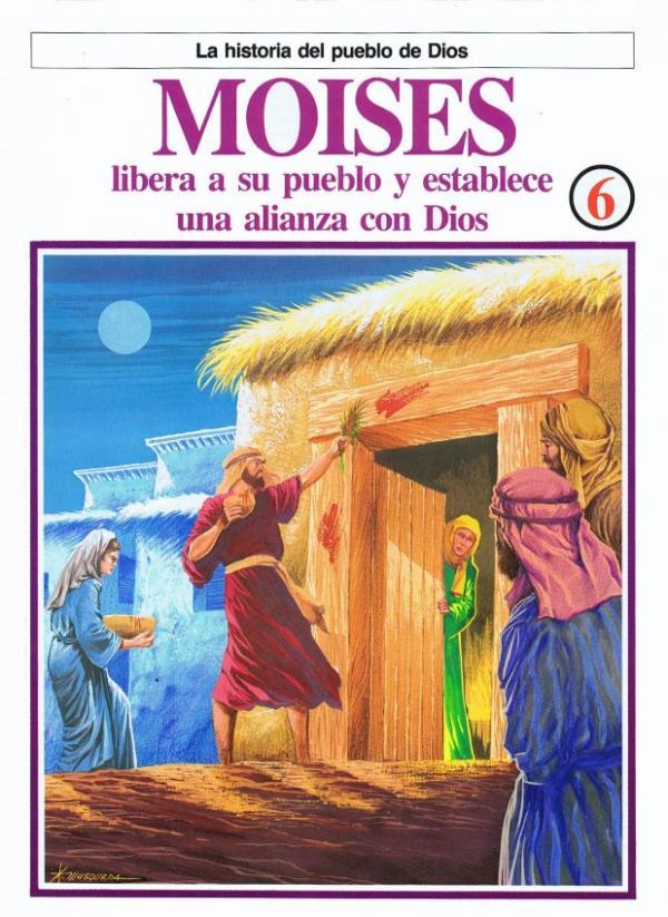 La Historia del Pueblo de Dios. 6. Moisés, libera a su pueblo y establece una alianza con Dios.