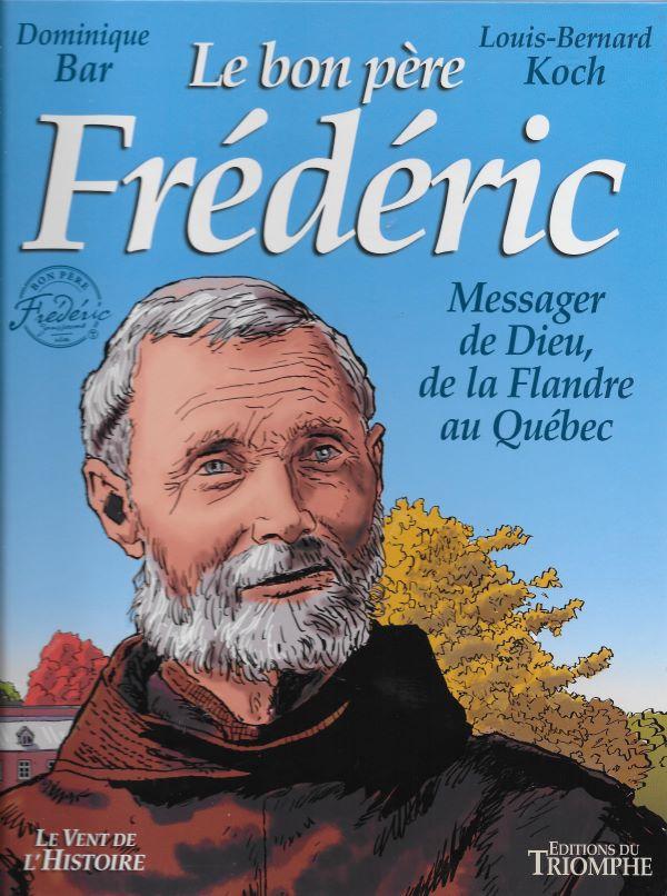 Le bon Père Frédéric, Messager de Dieu, de la Flandre au Québec