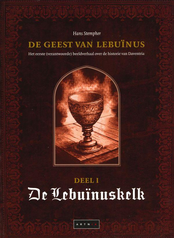 De geest van Lebuïnus, het eerste (verantwoorde) beeldverhall over de historie van Daventria. Deel 1. De Lebuïnuskelk