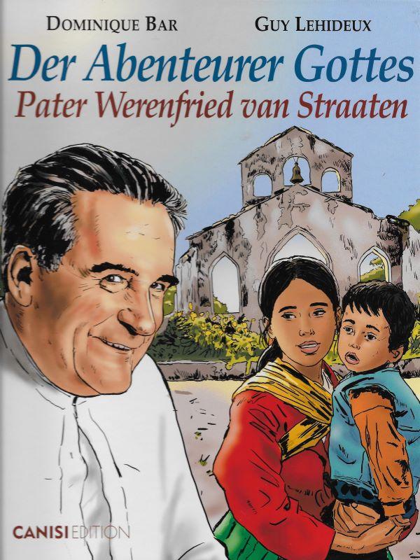 Der Abenteurer Gottes, Pater Werenfried van Straaten