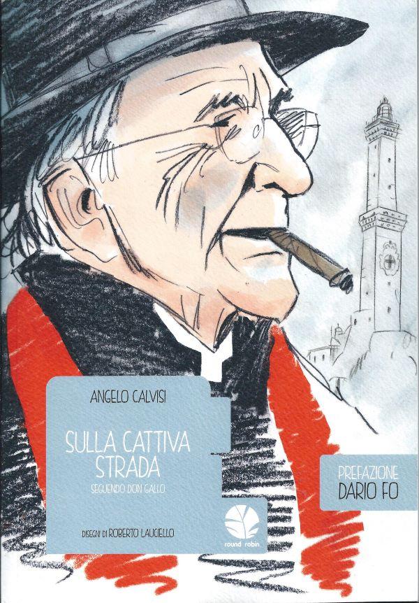 Sulla cattiva strada : seguendo Don Gallo 