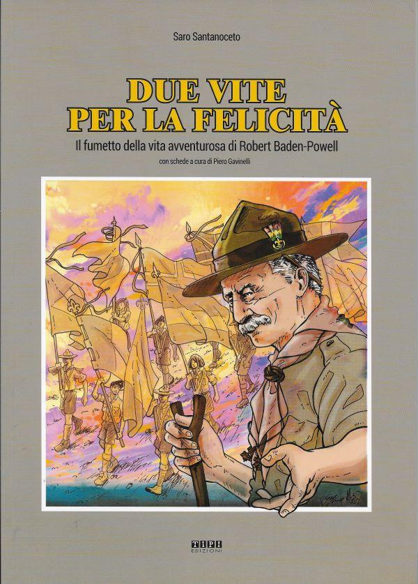 Due vite per la felicita, il fumetto della vita avventurosa di Robert Baden-Powell