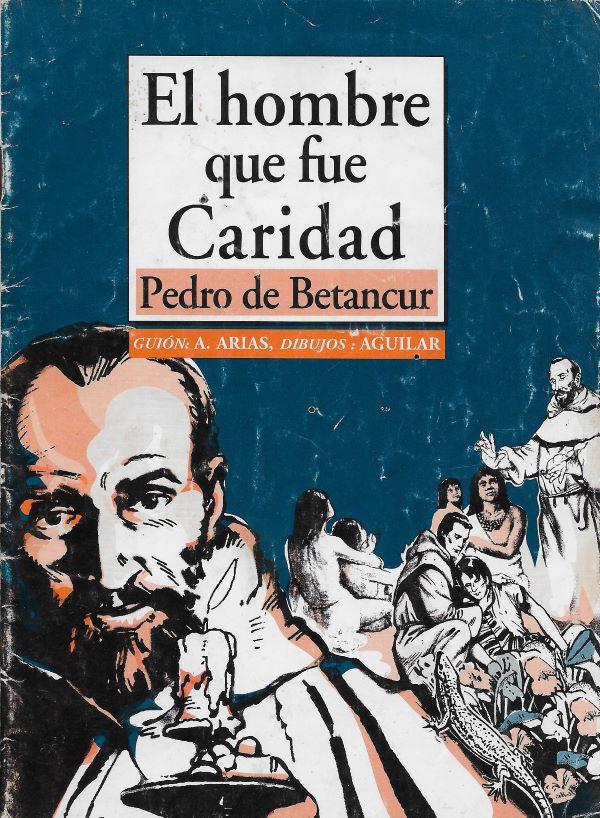 El hombre que fue caridad, Pedro de Betancour