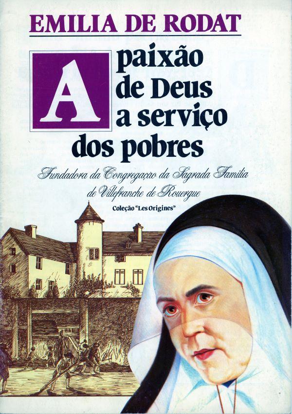 Emilia de Rodat, apaixao de Deus a serviço dos pobres. Fundadora da congregaçao da Sagrada familia de Villefranche de Rouergue