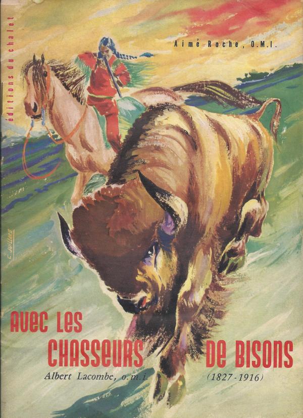 Avec les chasseurs de bisons. Albert Lacombe, o.m.i. (1827-1916)