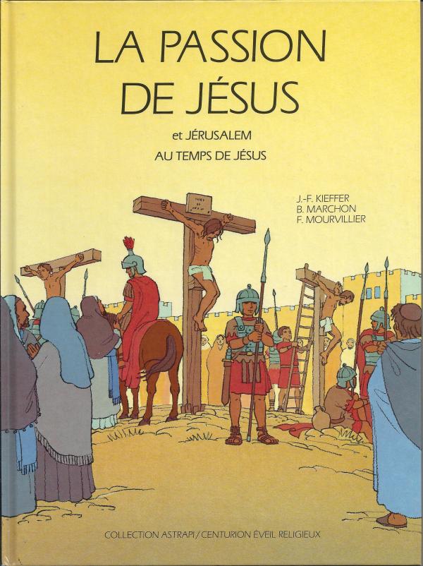 La passion de Jésus, et Jérusalem au temps de Jésus