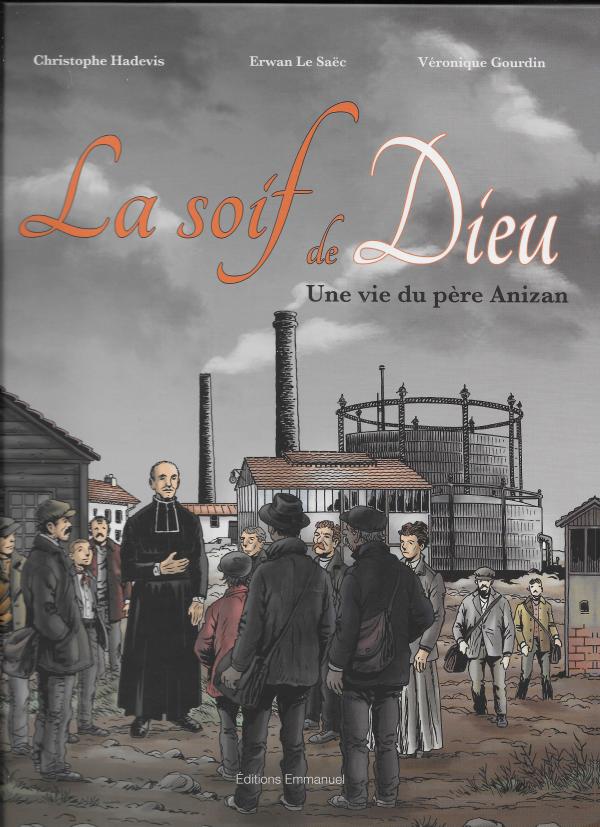 La soif de Dieu - Une vie du Père Anizan