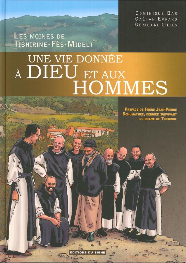 Une vie donnée à Dieu et aux hommes, les Moines de Tibhirine-Fès-Midelt