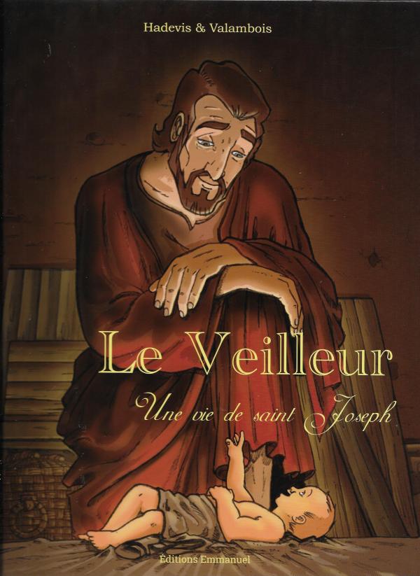 Le Veilleur. Une vie de Saint Joseph