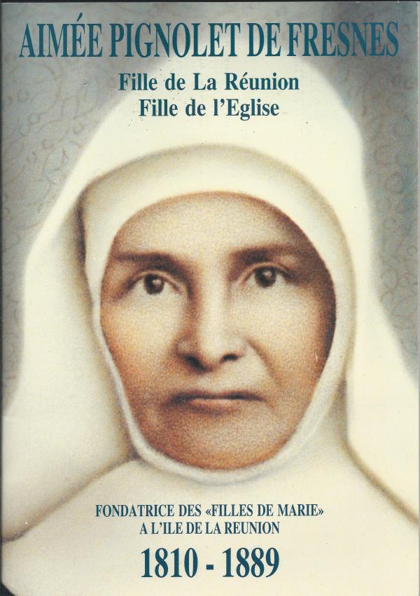 Aimée Pignolet de Fresnes, Fille de la Réunion, Fille de l'Eglise, Fondatrice des