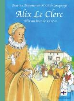 Alix le Clerc, Aller au bout de ses rêves