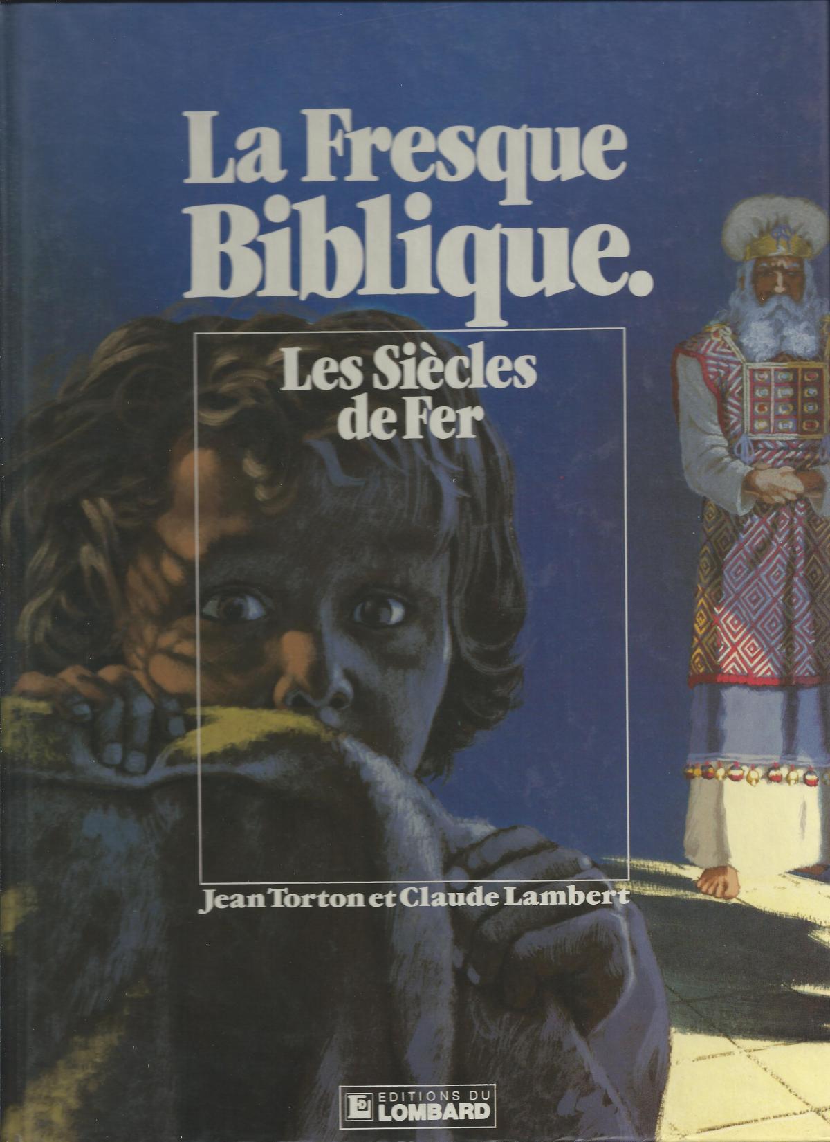 La Fresque Biblique. 4. Les siècles de fer