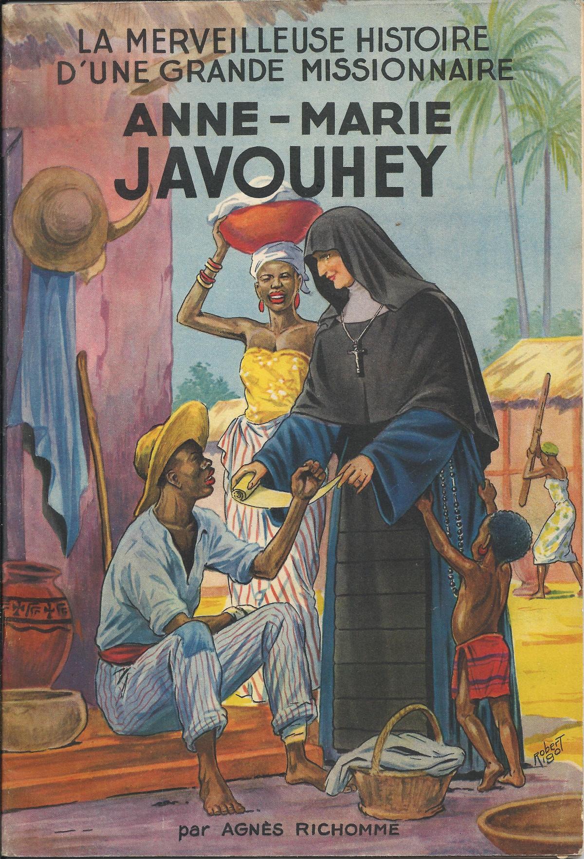 Anne-Marie Javouhey, La merveilleuse histoire d'une grande missionnaire