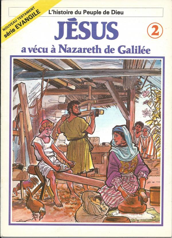 Histoire du Peuple de Dieu. Nouveau Testament 2. Jésus a vécu à Nazareth de Galilée