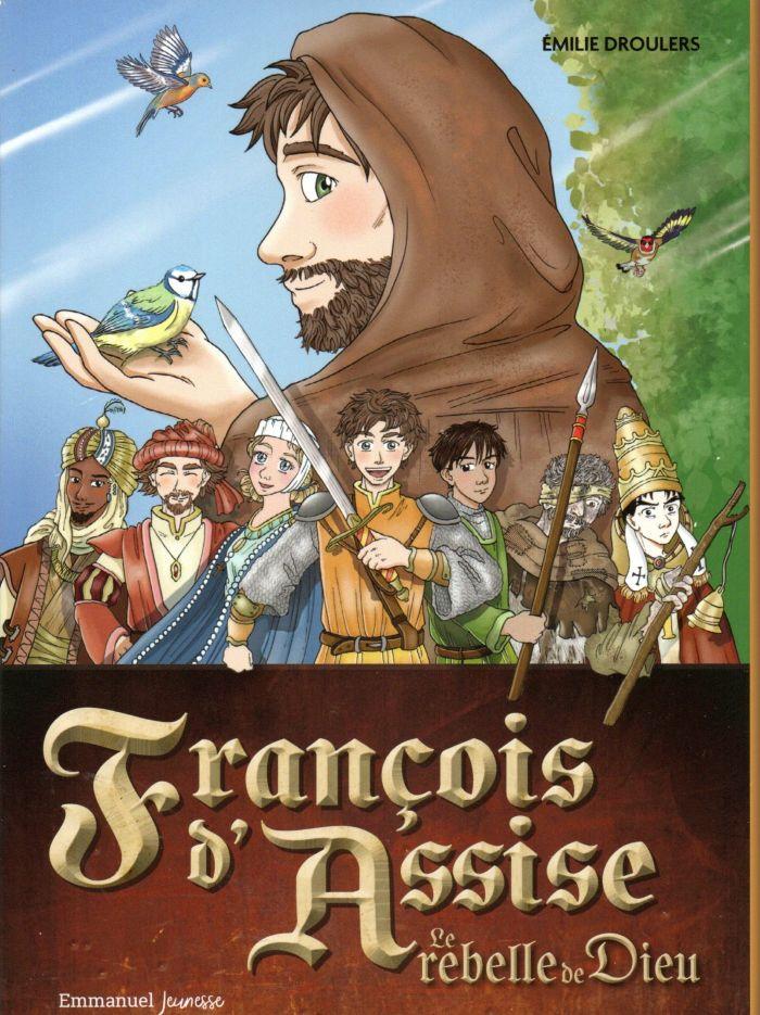 François d'Assise, le rebelle de Dieu