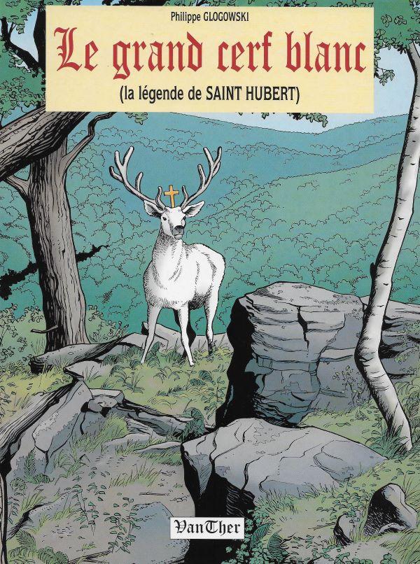 Le grand cerf blanc, la légende de Saint Hubert