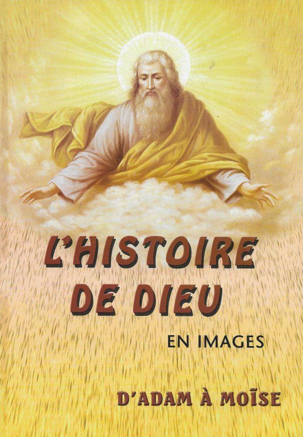 Histoire de Dieu en images. 1 D'Adam à Moïse