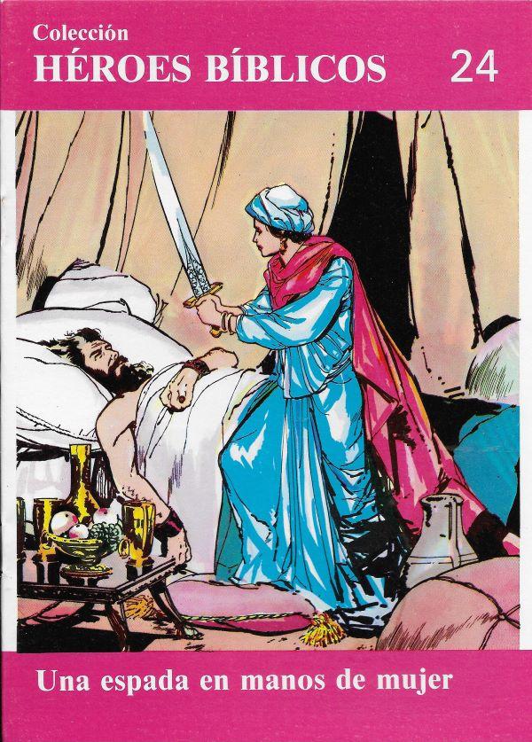 Heroes Biblicos. 24. Una espada en manos de mujer