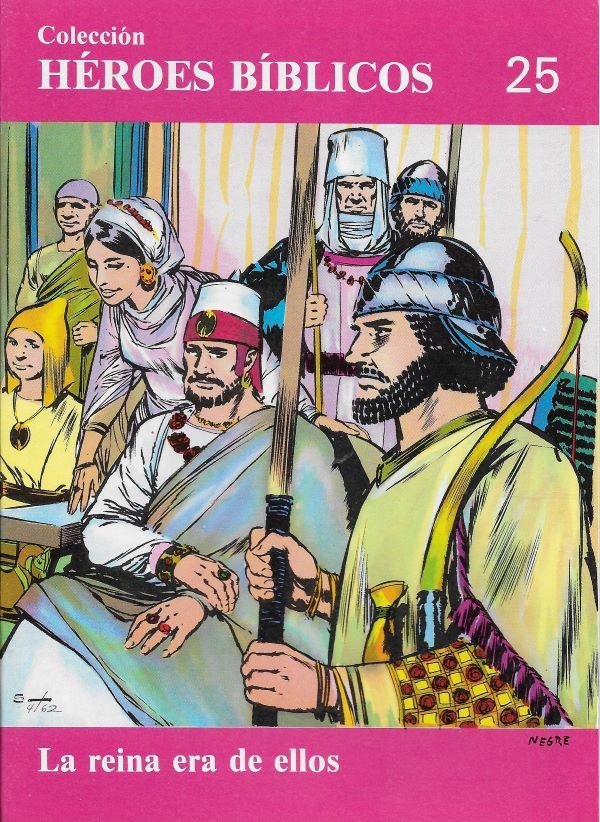 Heroes Biblicos. 25. La reina era de ellos