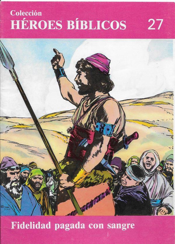 Heroes Biblicos. 27. Fidelidad pagada con sangre