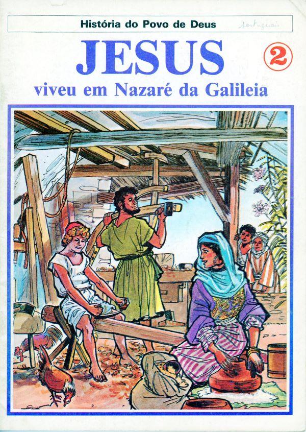 Historia do Povo de Deus. Novo Testamento. 2. Jesus viveu em Nazaré da Galileia