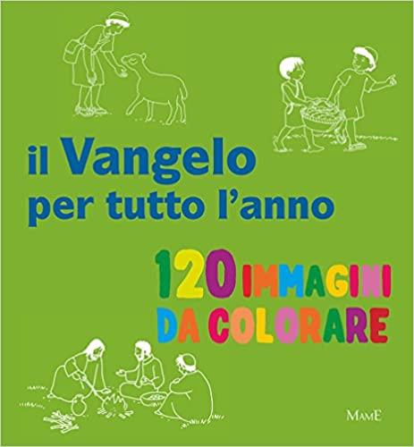 Il Vangelo per tutto l'anno. 120 immagini di colorare