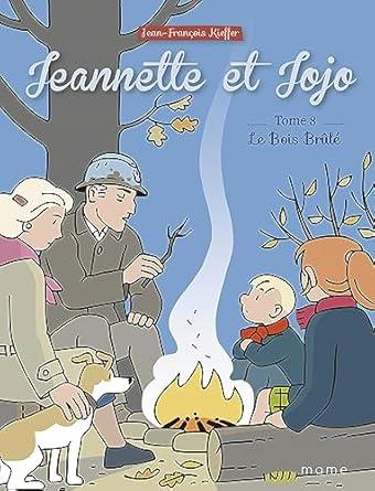 Jeannette et Jojo 8. Le bois brûlé
