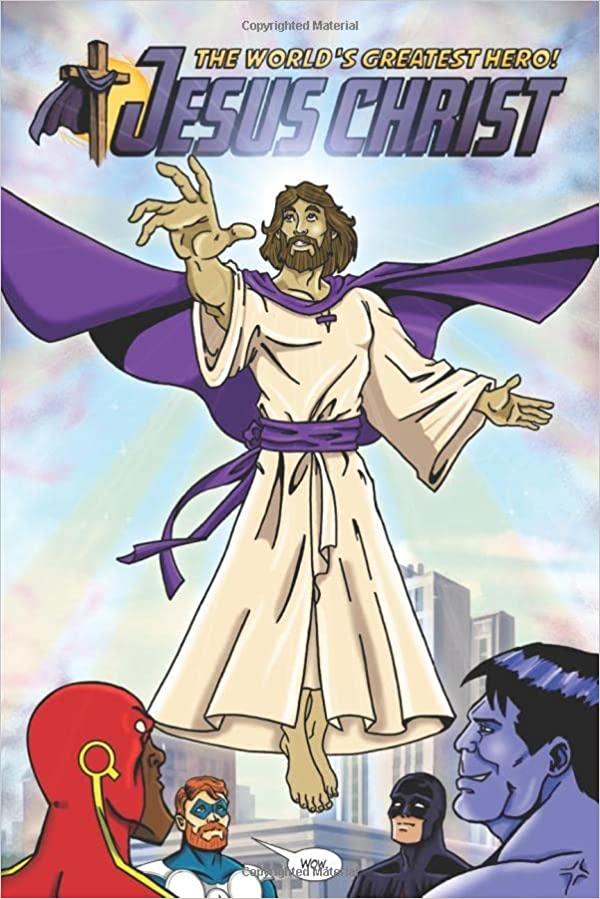 Jesus Christ, the world's greatest hero !