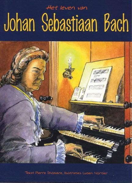 Het leven van Johan Sebastiaan Bach