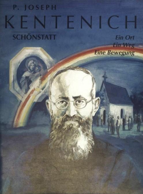 P. Joseph Kentenich Schönstatt, Ein Ort, Ein Weg, Eine Bewegung