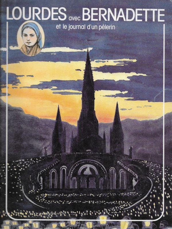 Lourdes avec Bernadette et le journal d'un pèlerin