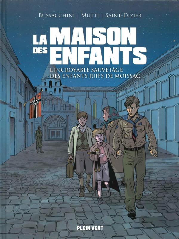 La maison des enfants. L'incroyable sauvetage des enfants juifs de Moissac