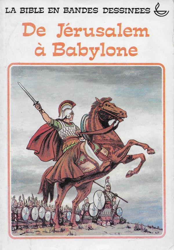 La Bible. 4. De Jérusalem à Babylone