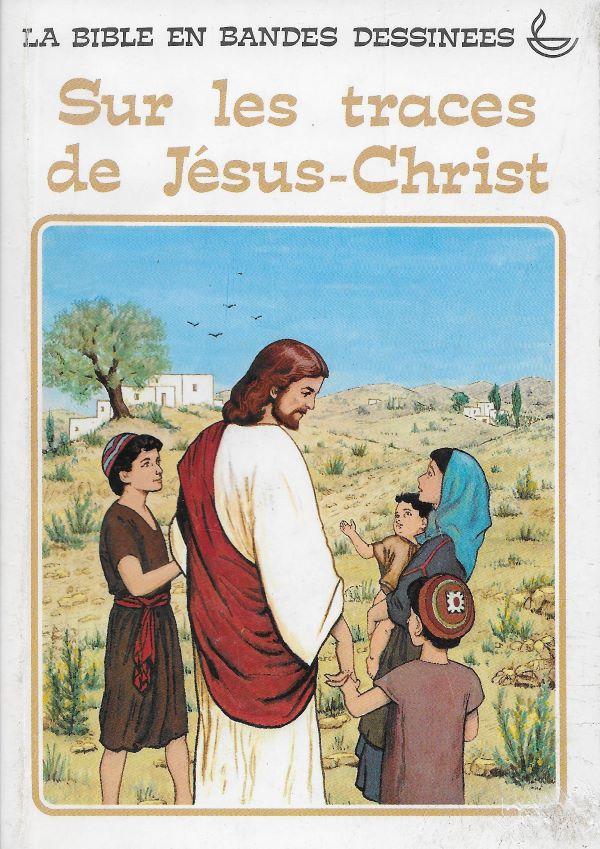 La Bible. 5 Sur les traces de Jésus-Christ
