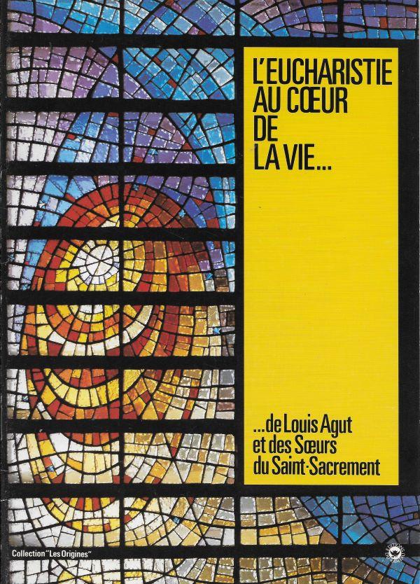 L'Eucharistie au cœur de la vie de Louis Agut et des Sœurs du Saint-Sacrement