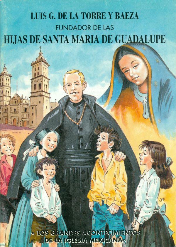 Luis G. de la Torre y Baeza, fundador de las Hijas de Santa Maria de Guadalupe 