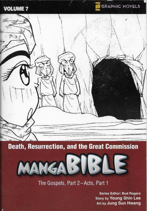 Manga Bible vol 7.  The gospels, Part 2-Acts, Prt 1 (Death, Resurrection, and the Great Commission)