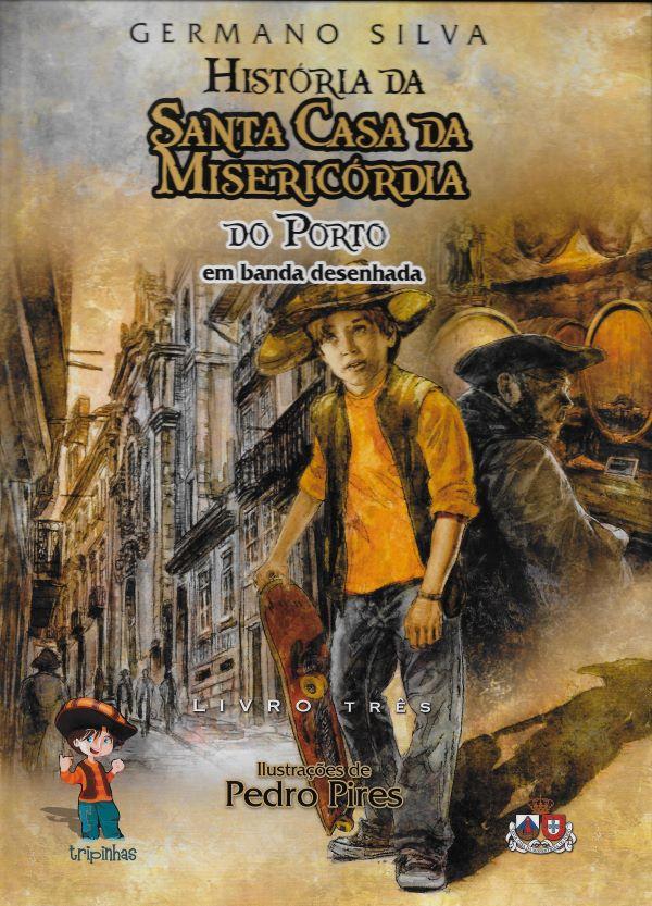 Historia da Santa Casa da Misericordia do Porto em banda desenhada. Livro tres