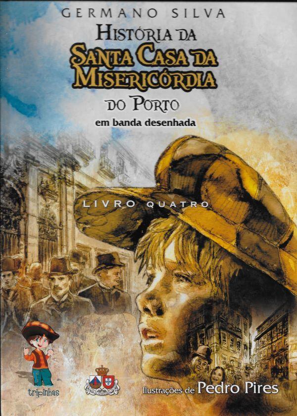 Historia da Santa Casa da Misericordia do Porto em banda desenhada. Livro quatro