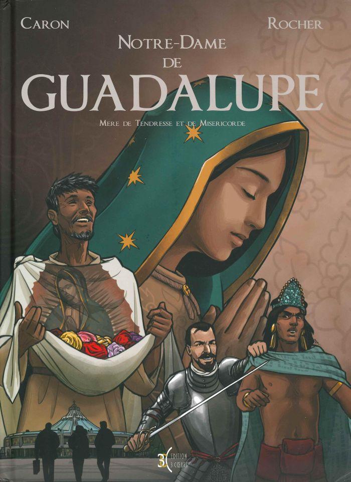 Notre-Dame de Guadalupe. Mère de tendresse et d Miséricorde