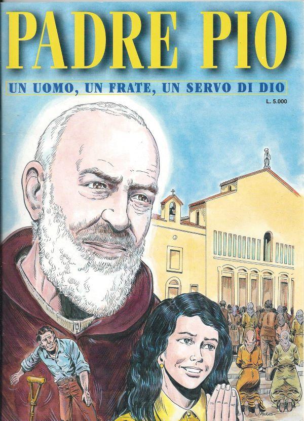 Padre Pio, un uomo, un frate, un servo di Dio