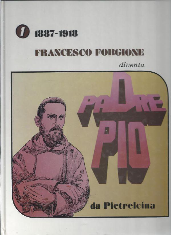 Padre Pio. 1. Francesco Forgione, diventa  