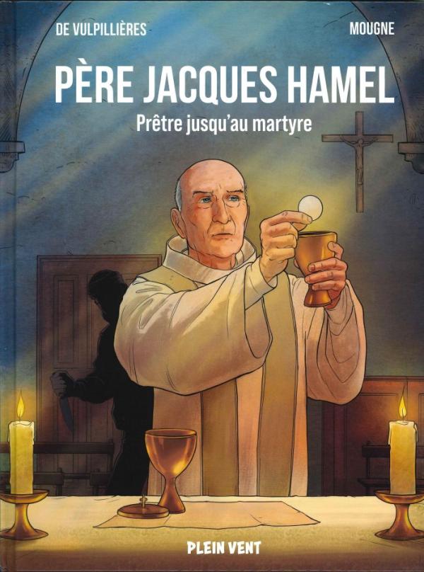 Père Jacques Hamel, prêtre jusqu'au martyre