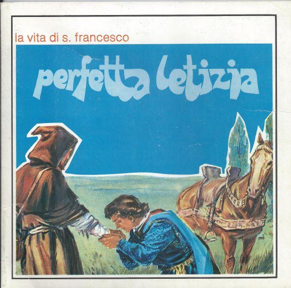 Perfetta Letizia, la vita di S. Francesco