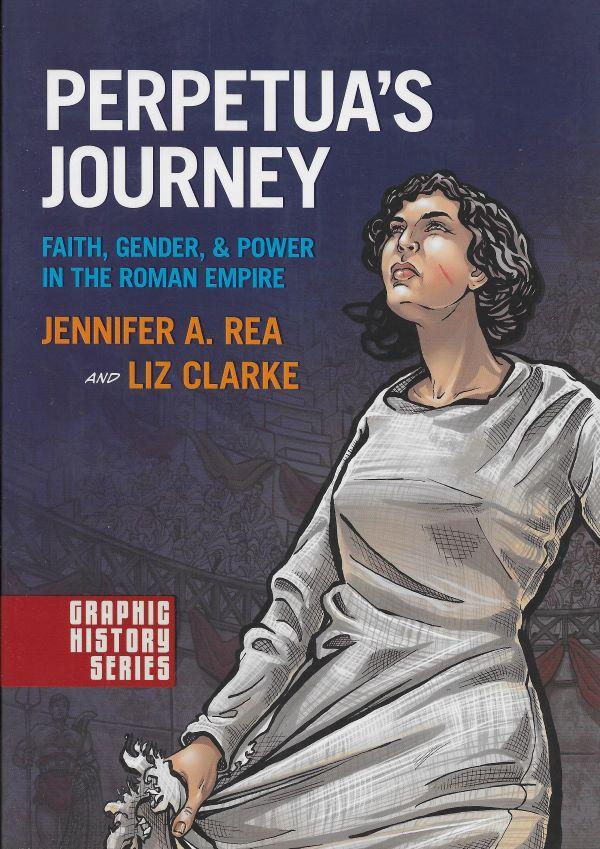 Perpetua's journey: faith, gender & power in the Roman Empire