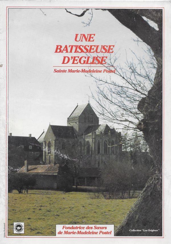 Une bâtisseuse d'église, Sainte Marie-Madeleine Postel, Fondatrice des Sœurs de Marie-Madeleine Postel