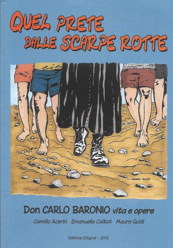Quel prete dalle scarpe rotte : don Carlo Baronio : vita e opere 